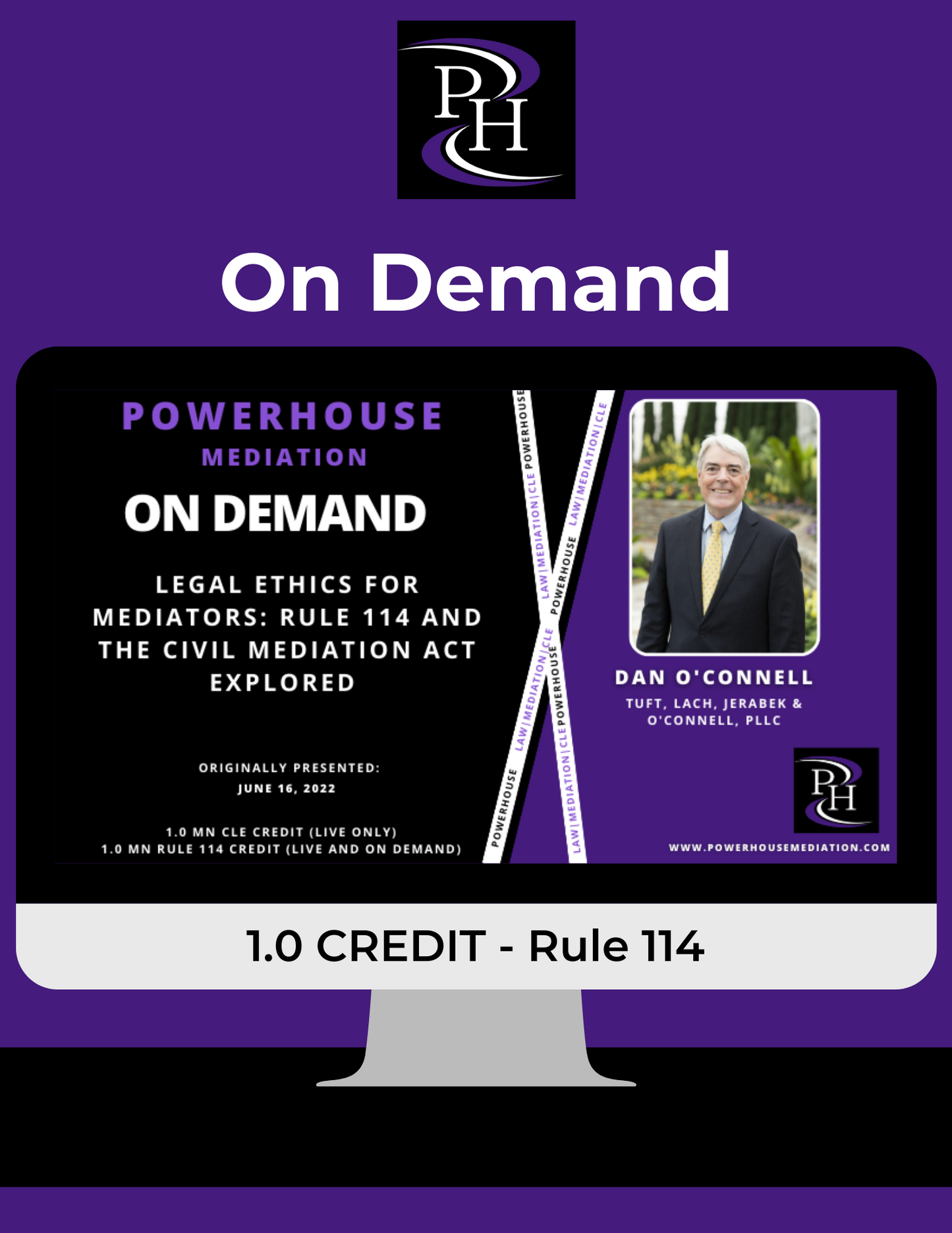 On Demand: Legal Ethics for Mediators: Rule 114 and the Civil Mediation Act Explored (Dan O'Connell)