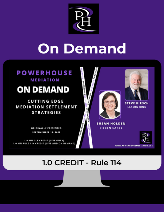 On Demand:  Cutting Edge Mediation Settlement Strategies (Steve Kirsch and Susan Holden)